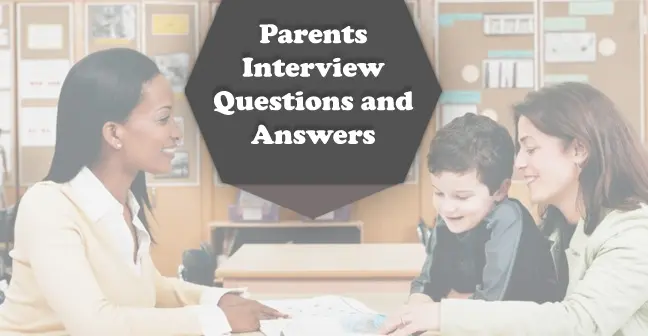 Parents interview questions and answers